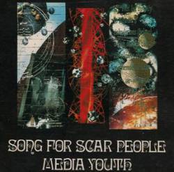 Media Youth : Song for Scar People